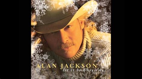 Alan Jackson Santa Claus Is Comin To Townlet It Be Christmas Hq