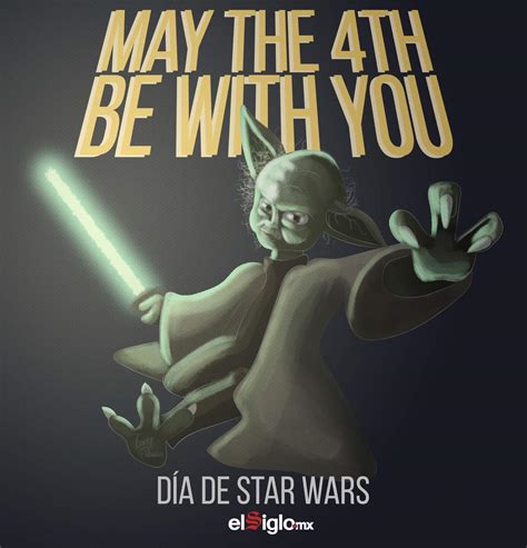 Que La Fuerza Te Acompañe Hoy Se Celebra El Día De Star Wars El Siglo