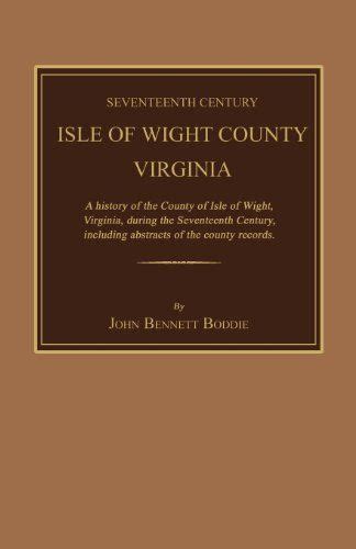 Seventeenth Century Isle Of Wight County Virginia A History Of The