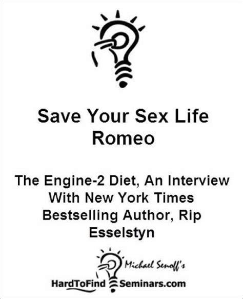Save Your Sex Life Romeo The Engine 2 Diet An Interview With New York