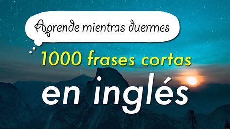 Aprende 1000 Frases Cortas En Inglés Mientras Duermes Youtube