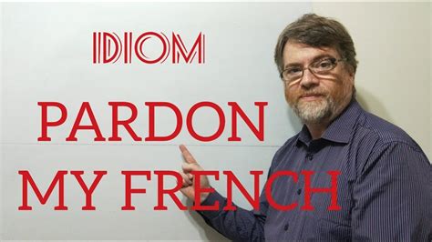 English Tutor Nick P Idioms 351 Pardon My French Origin Youtube