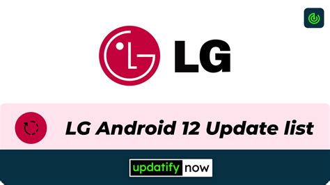 Lg Android 12 Update List Based On Lg Ux Update Tracker Updatify Now