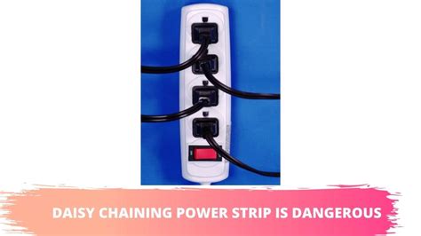 Daisy Chain Power Strips Is It Dangerous Portablepowerguides