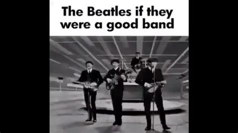 The Beatles If They Were A Good Band On Twitter Song Sneaky Snitch