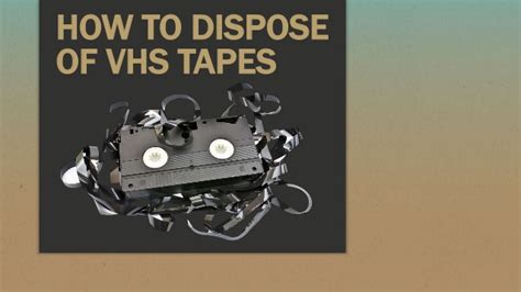 How To Dispose Of Vhs Tapes