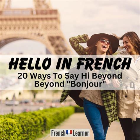 20 Useful Ways To Say Hello In French Beyond Bonjour