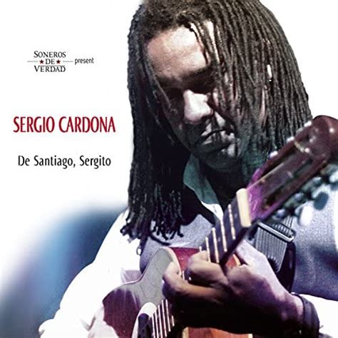 De Santiago Sergito By Sergio Cardona Soneros De Verdad And Luis Frank