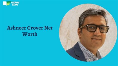 Ashneer Grover Net Worth 2023 Age Height And More Prepareexams