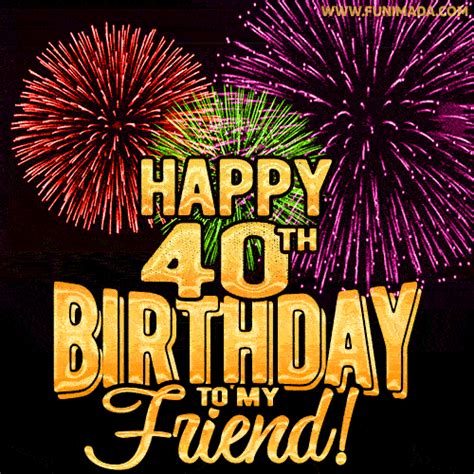 Happy 40th Birthday For Friend Amazing Fireworks 