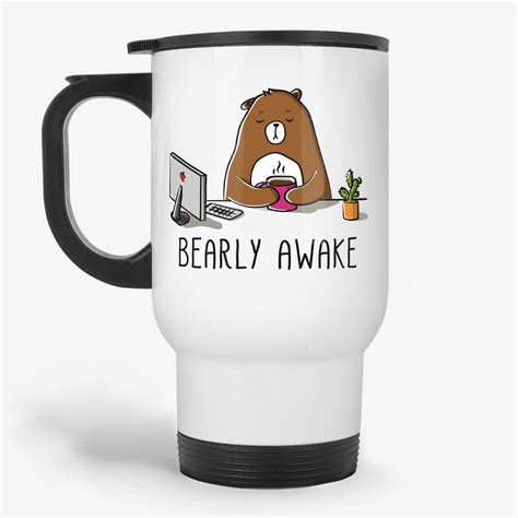 Bearly Awake 11oz Funny Coffee Travel Mug Pun Travel Mug T For Her Office Travel Mug