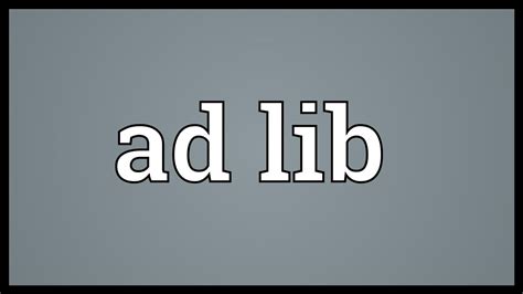 Ad Lib Meaning Youtube