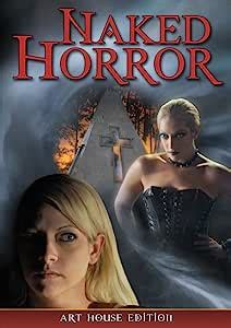 Naked Horror Art House Edition Dvd Amazon Co Uk Angela Tropea George H Russell Dvd Blu Ray