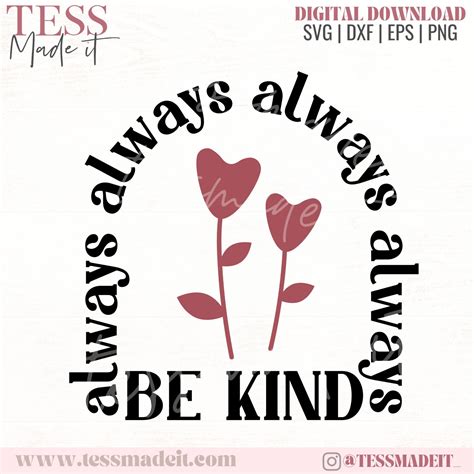 Always Be Kind Svg Kindness Svg Kind Png Tess Made It