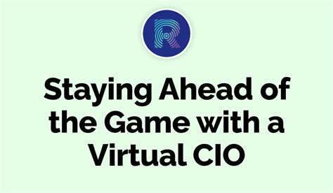 Staying Ahead Of The Game With A Virtual Cio Rosh Tech