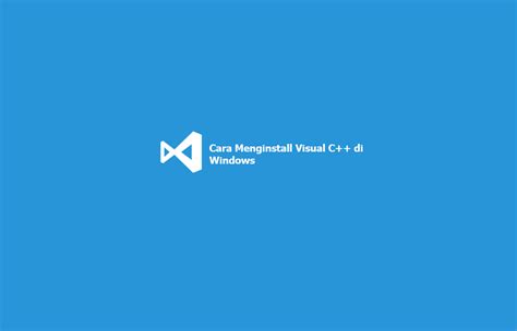 Download the microsoft visual c++ redistributable for visual studio 2015, 2017 and 2019. Gambar) Cara Menginstall Microsoft Visual C++ di Windows