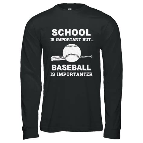 School Important Baseball Is Importanter T Shirt And Hoodie