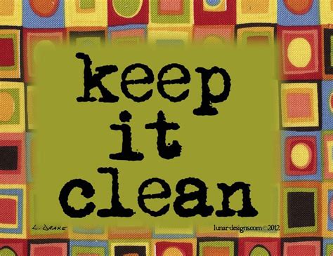 Keep It Clean Quotes Quotesgram