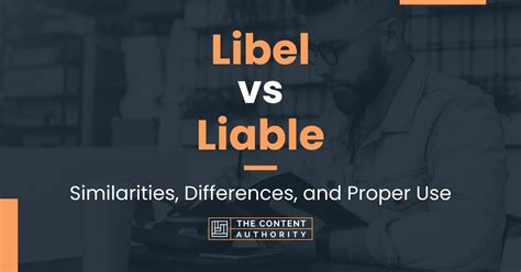 Libel Vs Liable Similarities Differences And Proper Use
