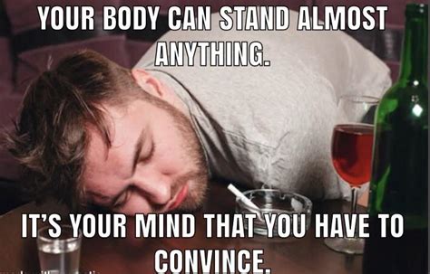 Convince Your Mind Fitness Quotes With Drunk People Know Your Meme