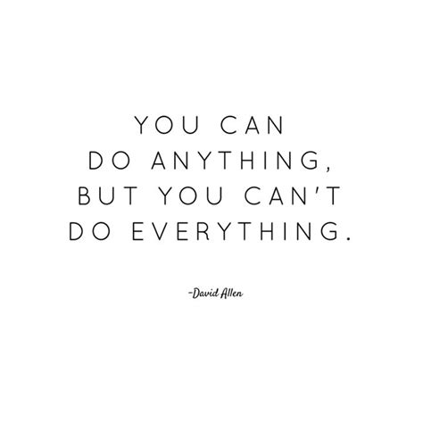 You Can Do Anything But You Cant Do Everything Wisdom Quotes