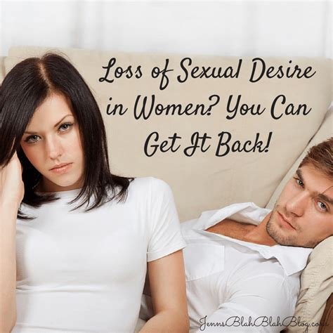 Loss Of Sexual Desire In Women You Can Do To Get It Back Jenns Blah