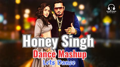 Yo Yo Honey Singh Mashup 2023 Honey Singh Dance Mashup Honey Singh Mega Mashup Youtube