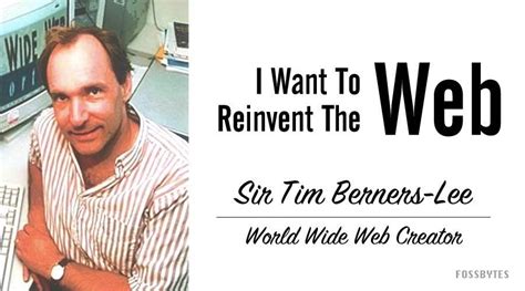 World Wide Web Creator Tim Berners Lee Wants To Reinvent The Web