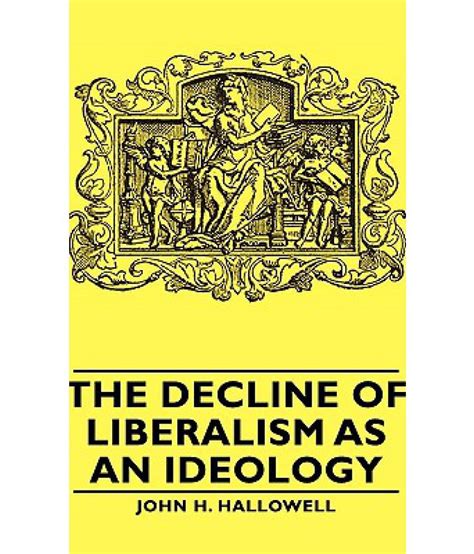 The Decline Of Liberalism As An Ideology Buy The Decline Of Liberalism