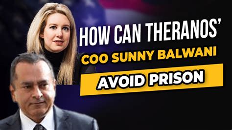 Can Theranos Coo Sunny Balwani Avoid Federal Prison White Collar Advice
