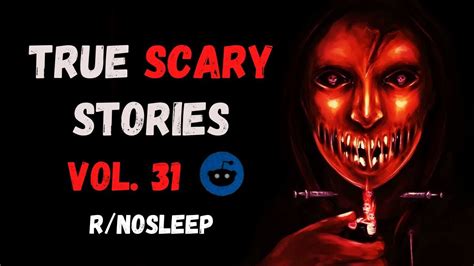 3 Terrifying True Scary Stories To Keep You Up At Night Vol 31 Youtube