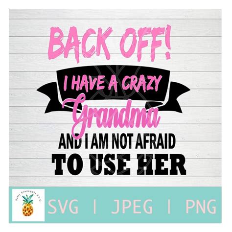 Back Off I Have A Crazy Grandma Funny Quotesdigital Etsy
