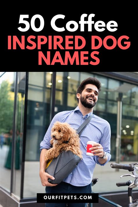 50 Coffee Inspired Dog Names Our Fit Pets In 2020 Dog Names Names