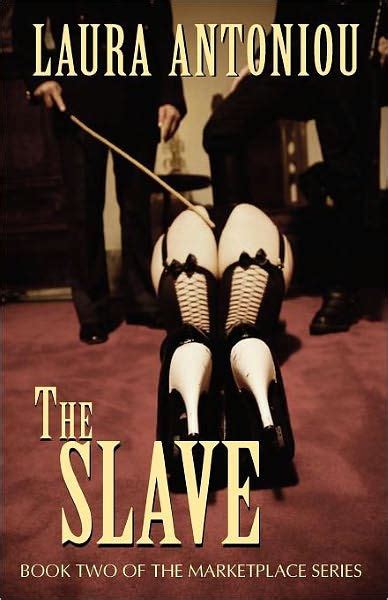 The Slave By Laura Antoniou Paperback Barnes Noble