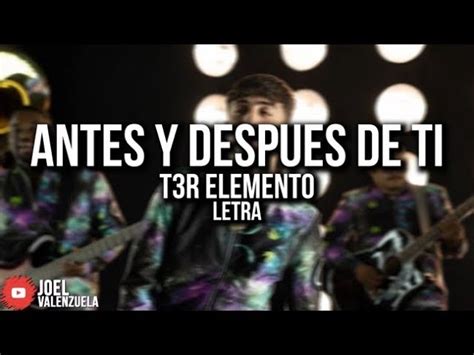 T3r Elemento Antes Y DespuÉs De Ti Letralyrics Chords Chordify