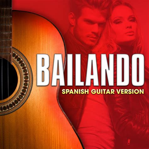 Bailando Spanish Guitar Version By Enrique Iglesias On Tidal
