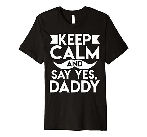 Say Yes Daddy Bsdm Ddlg Daddy Dom Submissive Funny T Premium T Shirt Clothing