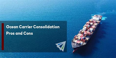 Ocean Carrier Consolidation Pros And Cons Land Sea And Air Shipping