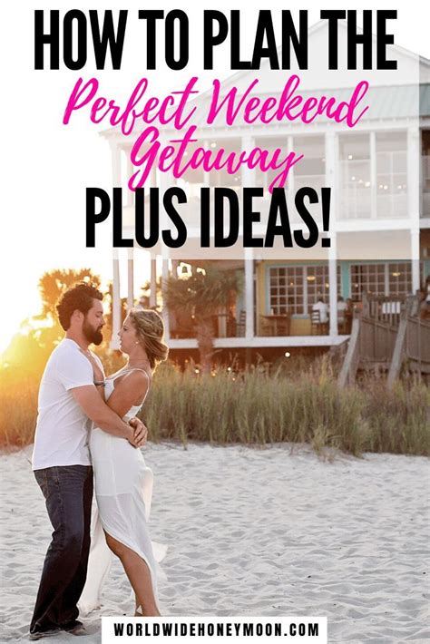 Complete Guide To Planning The Perfect Romantic Weekend Getaway Plus Ideas Romantic Weekend