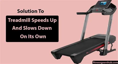 Why Treadmill Speeds Up And Slows Down On Its Own Solutions
