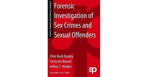 Forensic Investigation Of Sex Crimes And Sexual Offenders By Chris Rush