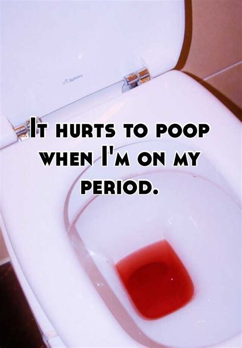 It Hurts To Poop When Im On My Period