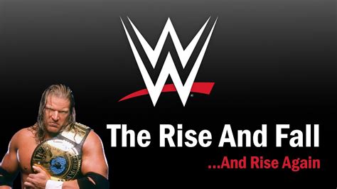 WWE - The Rise and Fall...And Rise Again - YouTube