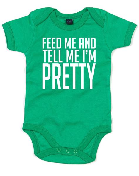 Feed Me And Tell Me Im Pretty Printed Baby Grow Ebay