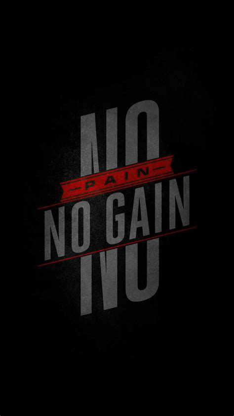 No Pain No Gain Iphone Wallpapers Iphone Wallpapers
