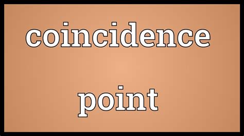 A sequence of events that although accidental seems to have been planned or arranged. Coincidence point Meaning - YouTube