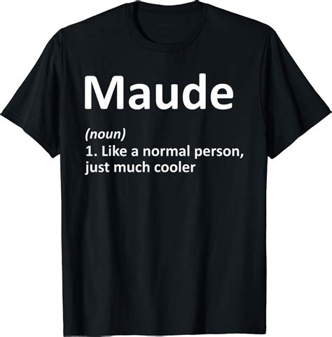 Maude Definition Personalized Name Funny Birthday T Idea T Shirt Clothing