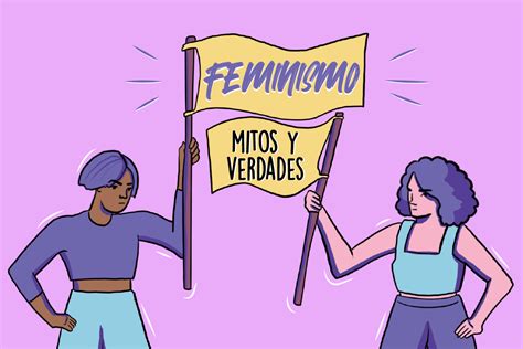 Feminismo Mitos Y Verdades