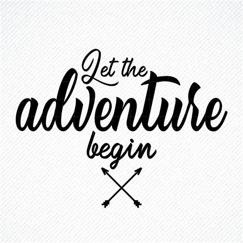 Let The Adventure Begin Svg Let The Adventure Begin Let The Adventure