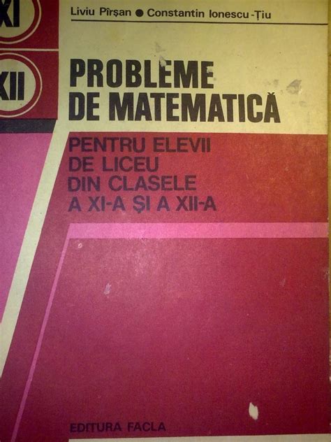 Probleme De Matematica Pentru Elevii De Liceu Din Clasele A Xi A Si A